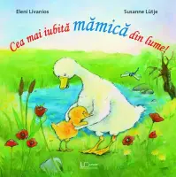Cea mai iubita mamica din lume! – Carte pentru copii