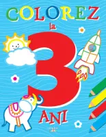 Colorez la 3 ani – Carte pentru copii