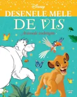 Disney. Desenele mele de vis. Animale indragite – Carte pentru copii