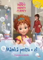 Disney Junior. Fancy Nancy Clancy. Mamica pentru o zi. O poveste cu activitati – Carte pentru copii