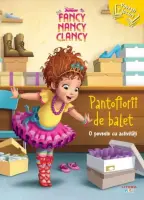 Disney Junior. Fancy Nancy Clancy. Pantofiorii de balet. O poveste cu activitati – Carte pentru copii