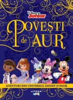 Disney. Povesti de aur. Aventuri din universul Disney Junior – Carte pentru copii