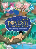 Doua povesti de adormit copiii. Cei trei purcelusi. Cartea junglei – Carte pentru copii