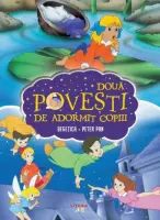 Doua povesti de adormit copiii. Degetica. Peter Pan – Carte pentru copii