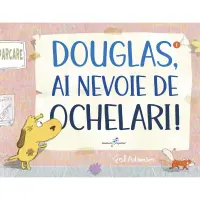 Douglas, ai nevoie de ochelari, Ged Adamson – Carte pentru copii