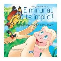 E minunat să te implici! - Despre implicarea în comunitate – Carte pentru copii