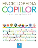 Enciclopedia copiilor. Cartea care explică totul – Carte pentru copii
