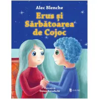 Erus si Sarbatoarea de Cojoc, Alec Blenche – Carte pentru copii