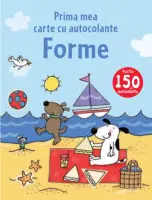 Forme. Prima mea carte cu autocolante – Carte pentru copii
