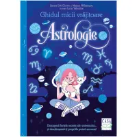 Ghidul micii vrajitoare - Astrologie, Xanna Eve Chown, Emily Anderson, Luna Valentine – Carte pentru copii