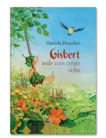 Gisbert aude cum creste iarba – Carte pentru copii