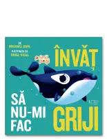 Invat sa nu-mi fac griji – Carte pentru copii