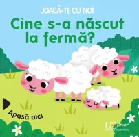 Joaca-te cu noi. Cine s-a nascut la ferma? (Quarto) – Carte pentru copii