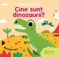 Joaca-te cu noi. Cine sunt dinozaurii? (Quarto) – Carte pentru copii