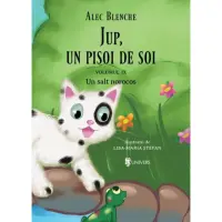Jup, un pisoi de soi – volumul IX – Un salt norocos, Alec Blenche – Carte pentru copii