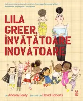 Lila Greer, învățătoare inovatoare – Carte pentru copii