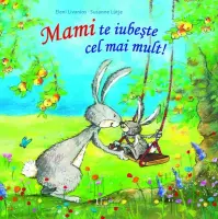 Mami te iubeste cel mai mult! – Carte pentru copii