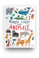 Marea carte despre animale – Carte pentru copii