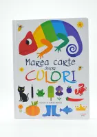 Marea carte despre culori – Carte pentru copii
