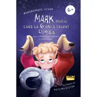 Mark, băiatul care la șase ani a salvat lumea – Carte pentru copii