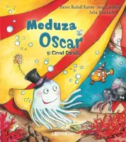 MEDUZA OSCAR SI CIRCUL CORALII – Carte pentru copii