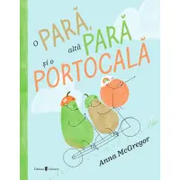 O para, alta para si o portocala, Anna McGregor – Carte pentru copii