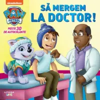 Patrula Catelusilor. Sa mergem la doctor! – Carte pentru copii