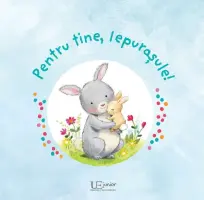 Pentru tine, Iepurasule! – Carte pentru copii
