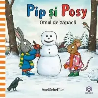 Pip si Posy. Omul de zapada - Axel Scheffler – Carte pentru copii