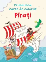 Pirați. Prima mea carte de colorat – Carte pentru copii