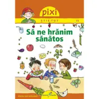 Pixi Stie-Tot. Sa ne hranim sanatos, Barbara Barkhausen – Carte pentru copii