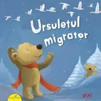 PIXI. Ursulețul migrator