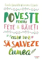 Povesti pentru fete si baieti care vor sa salveze lumea – Carte pentru copii