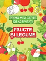 Prima mea carte de activitati. Fructe si legume – Carte pentru copii