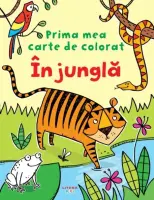 Prima mea carte de colorat. In jungla – Carte pentru copii