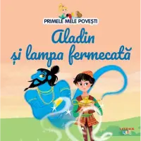 Primele mele povesti. Aladin si lampa fermecata – Carte pentru copii