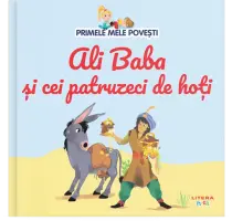 Primele mele povesti. Ali Baba si cei patruzeci de hoti – Carte pentru copii