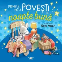 Primele mele povesti de noapte buna ilustrate de Tony Wolf – Carte pentru copii