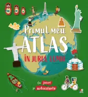 Primul meu atlas. In jurul lumii – Carte pentru copii