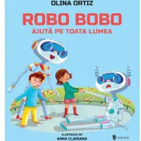 Robo Bobo ajuta pe toata lumea, Olina Ortiz – Carte pentru copii