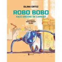 Robo Bobo face ordine in camera, Olina Ortiz – Carte pentru copii