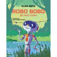 Robo Bobo isi face curaj, Olina Ortiz – Carte pentru copii