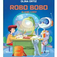 Robo Bobo n-are chef - vol. 7, Olina Ortiz – Carte pentru copii
