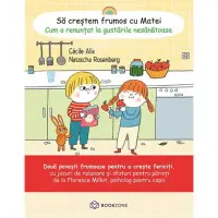 Sa crestem frumos cu Matei. Cum a renuntat la gustarile nesanatoase - Cecile Alix, ed 2021 – Carte pentru copii