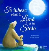 Te iubesc pana la Luna si la Stele – Carte pentru copii