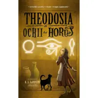Theodosia și Ochii lui Horus - Vol. III – Carte pentru copii