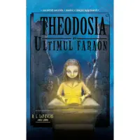 Theodosia și ultimul faraon - Vol. IV – Carte pentru copii