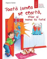 Toata lumea se cearta, chiar si mama cu tata! – Carte pentru copii