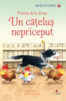 Un cățeluș nepriceput. Povești de la fermă. Învăț să citesc (nivelul 1) – Carte pentru copii