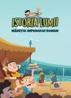 Volumul 11. Istoria lumii. Maretia Imperiului Roman – Carte pentru copii